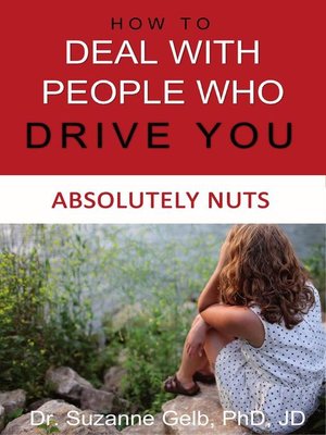 cover image of How to Deal With People Who Drive You Absolutely Nuts